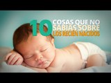 10 Cosas que no sabías sobre los RECIÉN NACIDOS