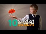 10 Rasgos que distinguen a los genios
