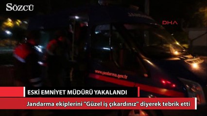 Aranan eski emniyet müdürü yakalandı!