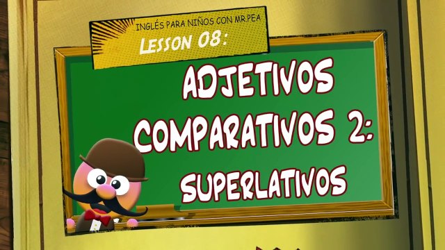INGLÉS PARA NIÑOS CON MR PEA - Adjetivos en grado superlativo