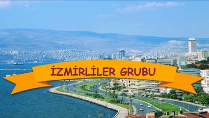 İZMİRLİLER GRUBU BİR BAŞKADIR BENİM MEMLEKETİM
