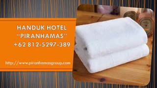 TERBAIK +62 812-5297-389 Hotel Handuk, Harga Handuk Hotel, Produsen Handuk Hotel