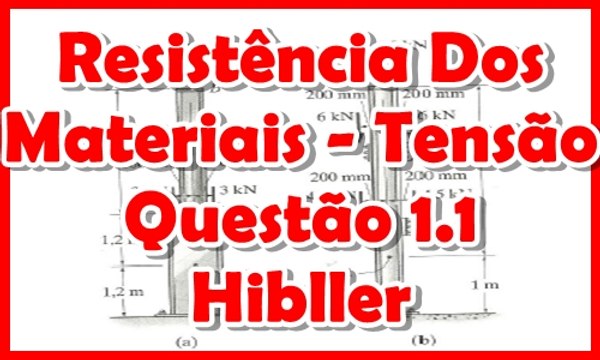 [Resistência dos Materiais]Questão 1.1 Hibller - Força Normal - Tensão