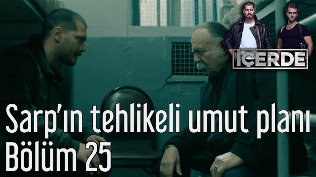 İçerde 25. Bölüm Sarp'ın Tehlikeli Umut Planı