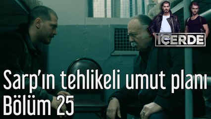 İçerde 25. Bölüm Sarp'ın Tehlikeli Umut Planı