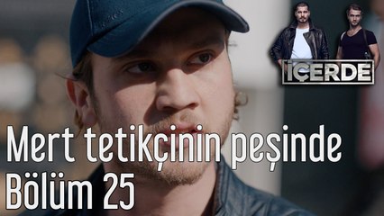 İçerde 25. Bölüm Mert Tetikçinin Peşinde