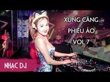 Nhạc Sàn DJ Cực Mạnh 2017 - Nonstop Xung Căng Phiêu Ảo Vol 7 - Ok Vina House