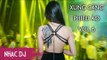 Nhạc Sàn DJ Cực Mạnh 2017 - Nonstop Xung Căng Phiêu Ảo Vol 6 - Phê Pha Thần Chưởng