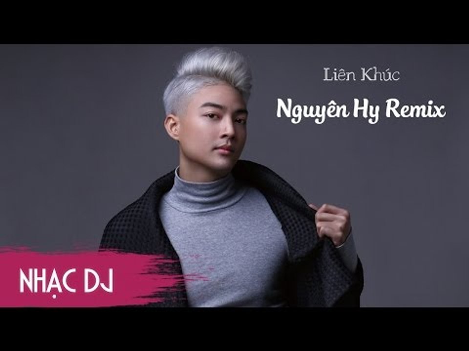 Nguyên Hy Remix 2017 - Liên Khúc Nhạc Trẻ Remix Hay Nhất Của Nguyên Hy 2017 | nonstop nhac tre remix