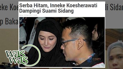 Inneke Temani Suami Sidang Dugaan Kasus Korupsi - WasWas 14 Maret 2017