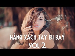 Nhạc Sàn Cực Mạnh 2016 - Nonstop Hàng Xách Tay Đi Bay Vol 2 - Lôi Cuốn Đến Phút Cuối Cùng