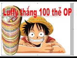 Luffy thắng 100 thẻ Onepiece nhờ chơi game này....