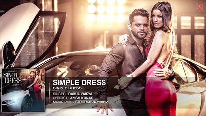 SIMPLE DRESS Audio Song | Rahul Vaidya RKV , Chetna Pande | T-Series