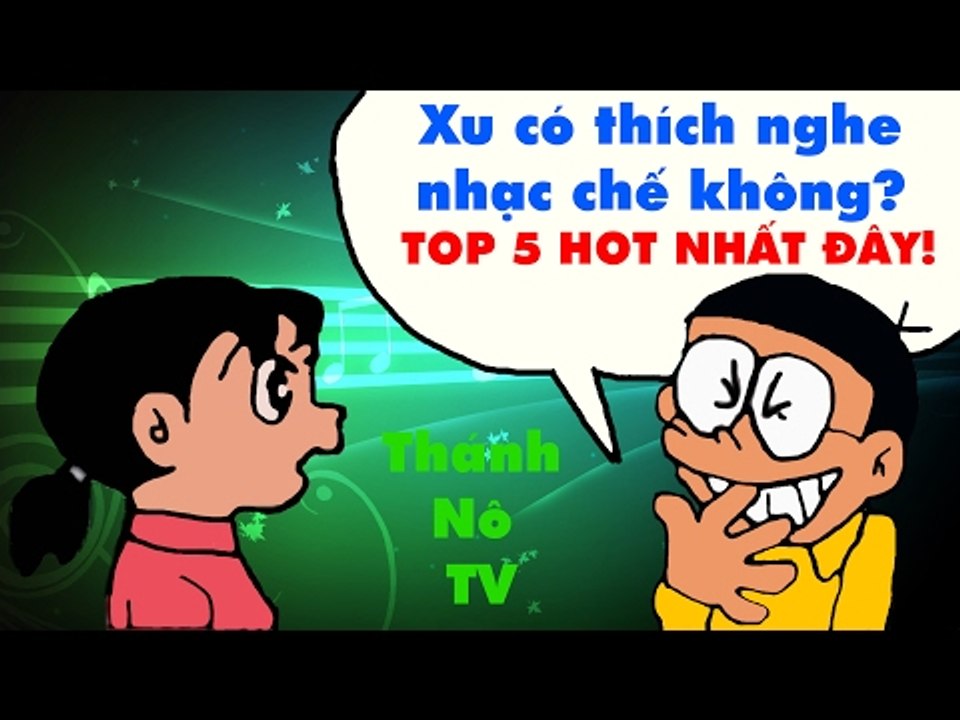 TOP 5 ca khúc nhạc chế được xem nhiều nhất tại Thánh Nô TV - Điều anh biết chế | Nhạc chế Doremon