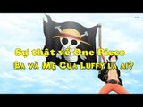 Sự thật về One Piece - cốt truyện hài về cuộc đời luffy