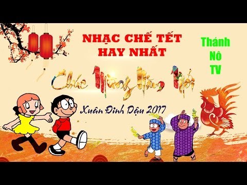 Tuyển chọn những ca khúc nhạc chế Tết hay nhất - Liên khúc nhạc chế xuân | Xuân Đinh Dậu 2017