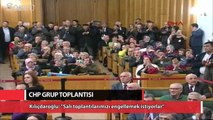 Kılıçdaroğlu: Salı toplantılarımızı engellemek istiyorlar