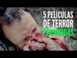 5 Películas de terror PROHIBIDAS