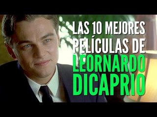 Las 10 mejores películas de Leonardo DiCaprio