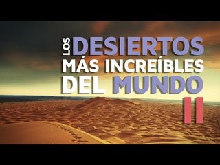 Los desiertos más increíbles del mundo 2