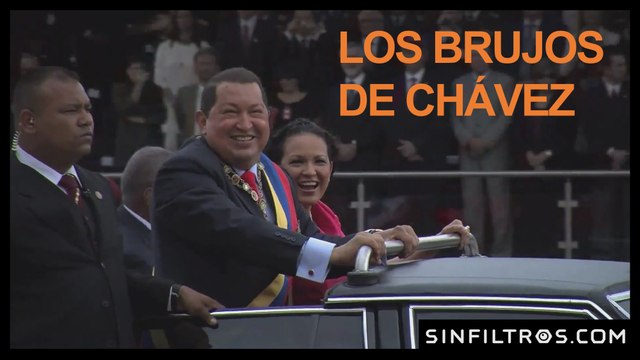 Los Brujos de Chávez | Sinfiltros.com