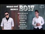 Nhạc Chế Remix 2017 Tiếng Bass Đập Nát Loa Tàu  ✅