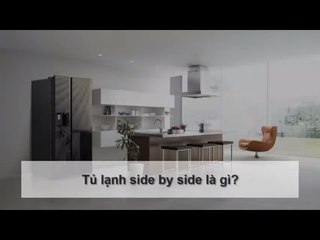 Tủ lạnh side by side là gì