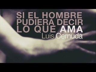 Si el hombre pudiera decir lo que ama - Luis Cernuda