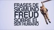 Frases de Sigmund Freud sobre el ser humano