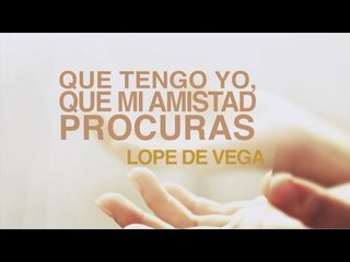 Qué tengo yo, que mi amistad procuras - Lope de Vega