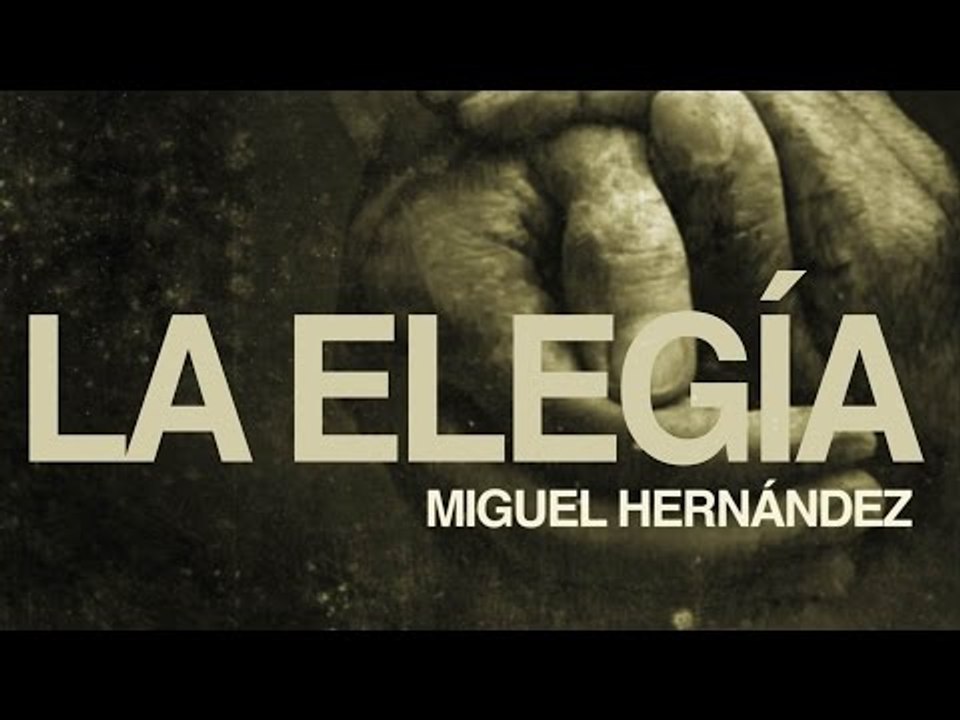 La Elegía - Miguel Hernández