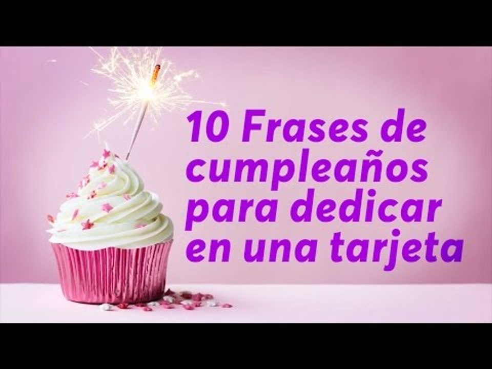 10 Frases de cumpleaños para dedicar en una tarjeta
