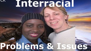 Interracial Problems and Issues:What To Expect???