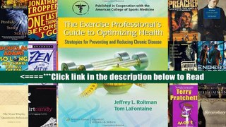 Read The Exercise Professional s Guide to Optimizing Health: Strategies for Preventing and