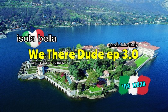 We There Dude - Travel to Italy Garda Lake - ep.3.0