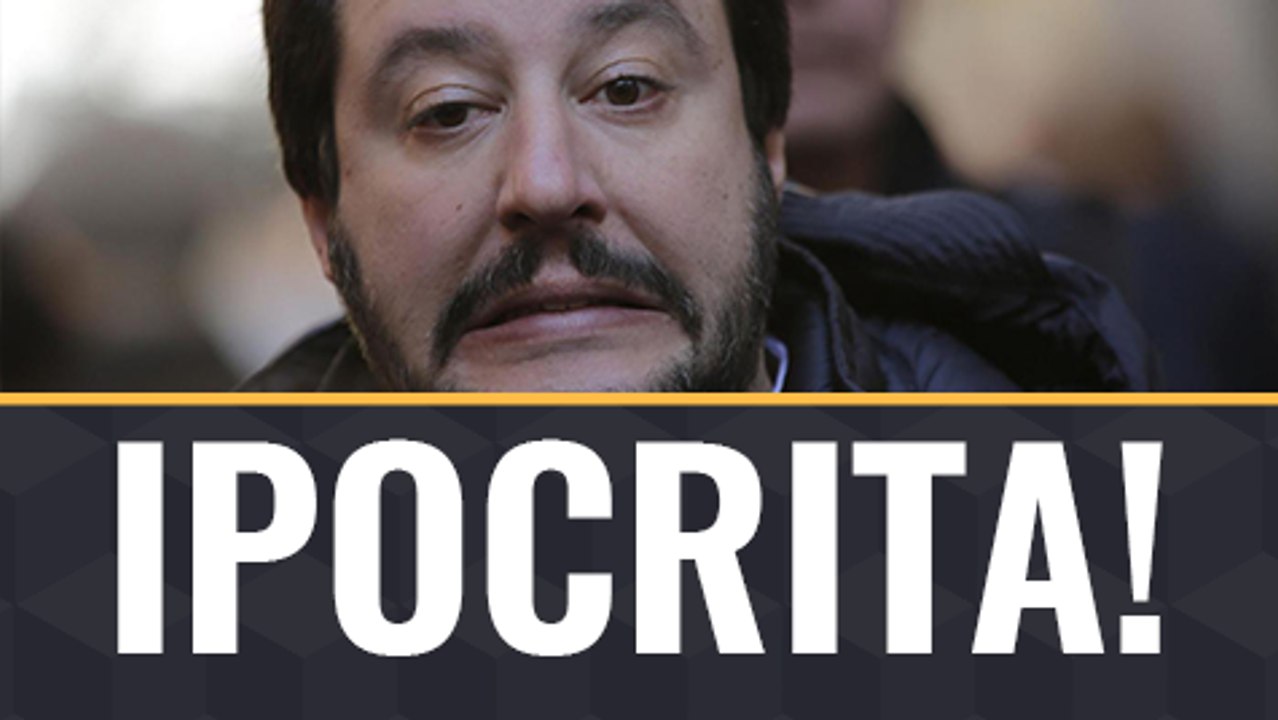 Matteo Salvini sei ipocrita