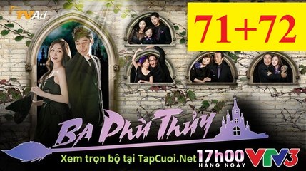 BA PHÙ THỦY TẬP  71 72  VTV3 FULL HD