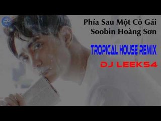 Phía Sau Một Cô Gái - Soobin Hoàng Sơn | Tropical House Remix - DJ LeeK54
