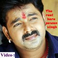 BHOJPURI LANGUAGE 2017 VIDEO-THE REAL HERO PAWAN SINGH-HD