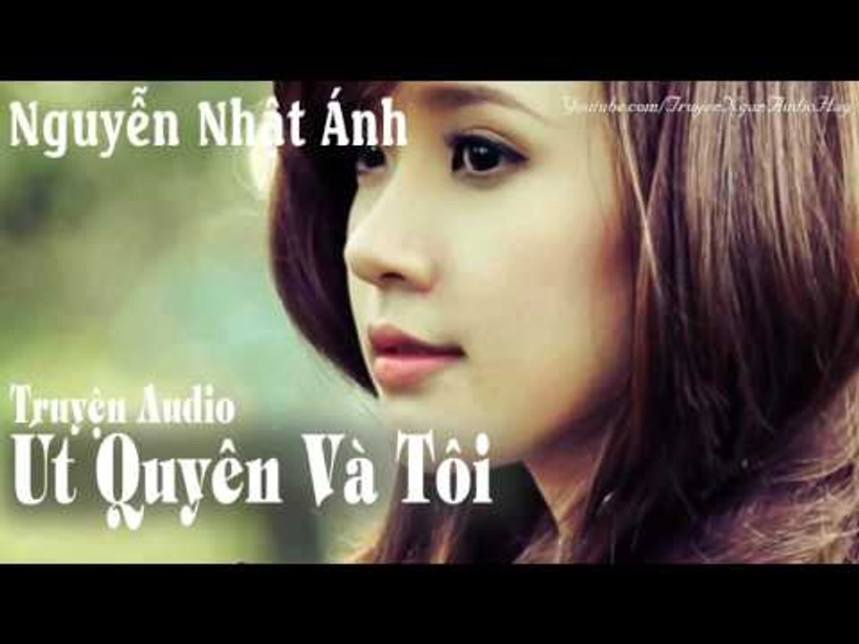 Truyện Ngắn Audio Nguyễn Nhật Ánh || ÚT QUYÊN CỦA TÔI || Truyện ngắn audio hay