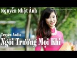 Truyện Ngắn Audio Nguyễn Nhật Ánh || NGÔI TRƯỜNG MỌI KHI || Truyện ngắn audio hay