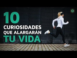10 curiosidades que alargarán tu vida