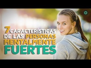 7 Características de las personas MENTALMENTE FUERTES