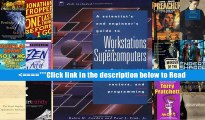 Read A Scientist s and Engineer s Guide to Workstations and Supercomputers: Coping with Unix,