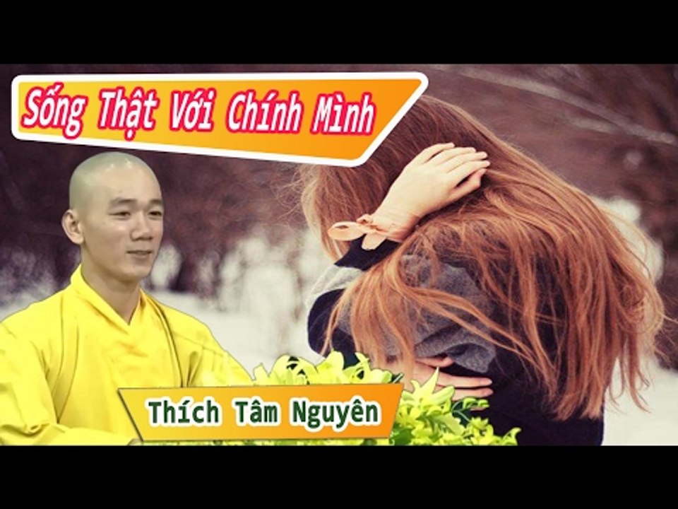 Bài giảng hãy sống thật với chính mình | Thích Tâm Nguyên | Lecture to live true to yourself