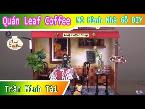 Mô Hình Cửa Hàng Quán Leaf Coffee | Mô Hình Nhà Gỗ DIY