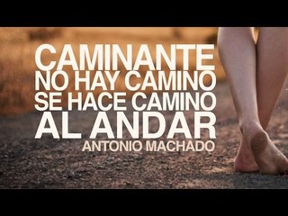 Caminante no hay camino - Antonio Machado