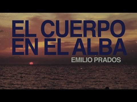 El Cuerpo en el Alba - Emilio Prados