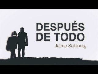 Después de todo - Jaime Sabines