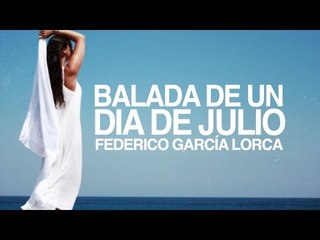 Balada de un día de Julio - Federico García Lorca